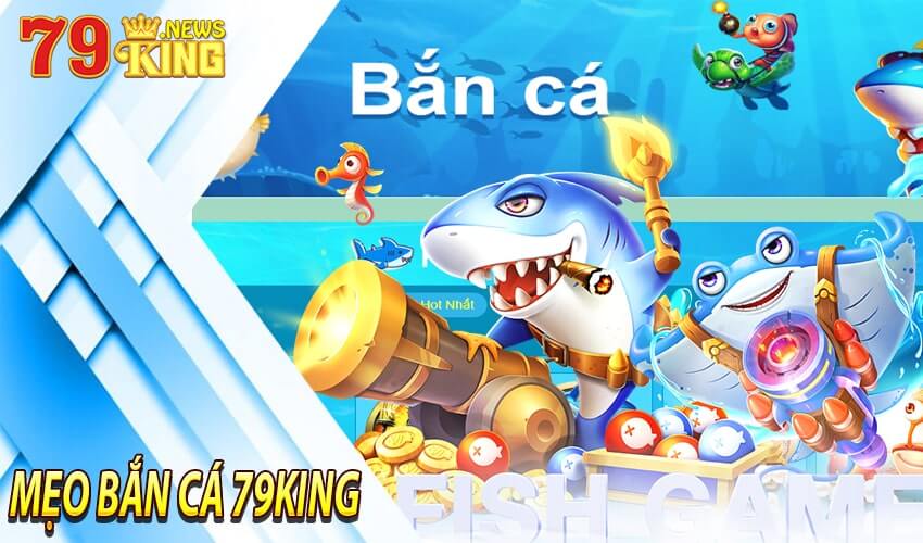 Những mẹo khi tham gia bắn cá 79king người chơi cần áp dụng