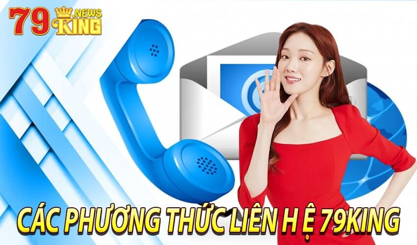 79king cung cấp các phương thức liên hệ nào cho khách hàng?