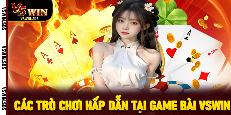 Các trò chơi hấp dẫn tại game bài VSwin